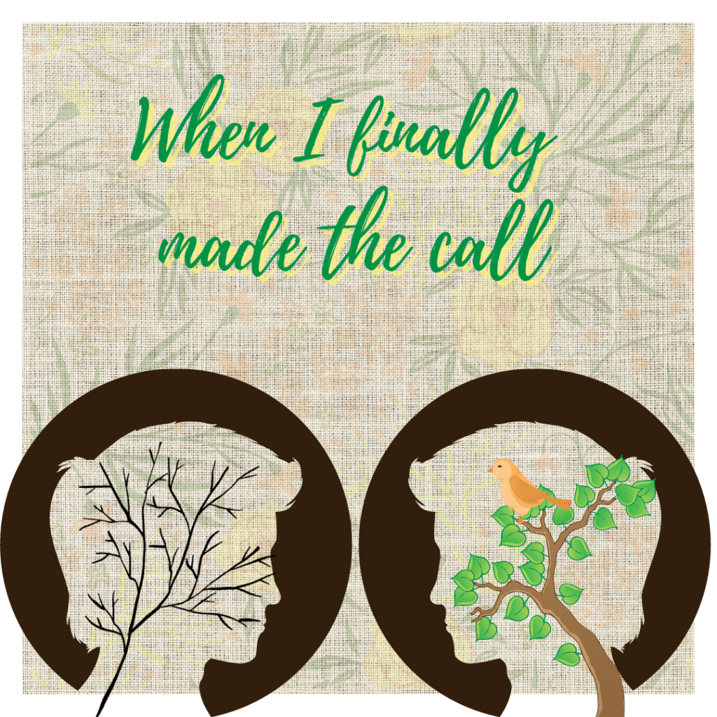 When I finally made the&nbsp;call…